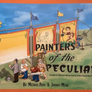 Front cover of Painters of the Peculiar: A Guide to Sideshow Banner Artists & their Respective Work, by Michael Papa and Johnny Meah