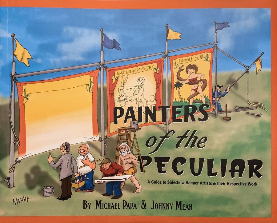 Front cover of Painters of the Peculiar: A Guide to Sideshow Banner Artists & their Respective Work, by Michael Papa and Johnny Meah